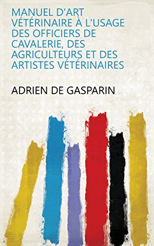 Download Manuel d'art vétérinaire à l'usage des officiers de cavalerie, des agriculteurs et des artistes vétérinaires Download Manuel d'art vétérinaire à l'usage des officiers de cavalerie, des agriculteurs et des artistes vétérinaires