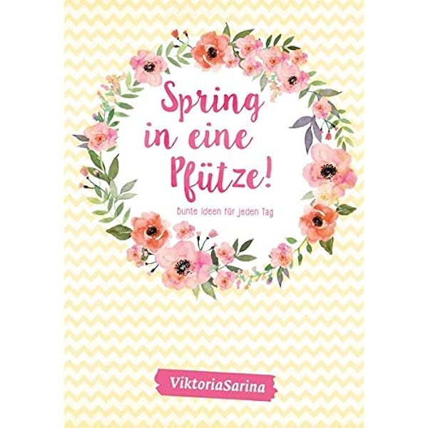 Spring In Eine Pfutze Bunte Ideen Fur Jeden Tag Von Viktoria Sarina Amazon De Viktoriasarina Bucher