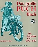  Das grosse Puch-Buch: Die Zweiräder von 1890-1987
