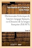 Image de Dictionnaire historique de l'ancien langage françois.Tome IX. R-S: , ou Glossaire de la langue françoise depuis son origine jusqu'au siècle de Loui