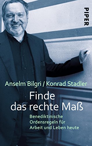 Download Finde das rechte Maß: Benediktinische Ordensregeln für Arbeit und Leben heute Download Finde das rechte Maß: Benediktinische Ordensregeln für Arbeit und Leben heute