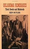 Oklahoma Renegades: Their Deeds and Misdeeds by 