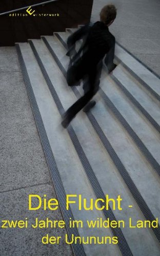 Download Die Flucht- zwei Jahre im wilden Land der Unununs Download Die Flucht- zwei Jahre im wilden Land der Unununs