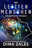 Die letzten Menschen: Die komplette Trilogie by Dima Zales, Anna Zaires