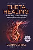 Theta Healing: Introducing an Extraordinary Energy Healing Modality (English Edition) by Vianna Stibal