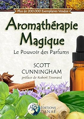 DANAE L'Aromathérapie Magique: Le Pouvoir des Parfums