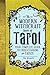 The Modern Witchcraft Book of Tarot: Your Complete Guide to Understanding the Tarot by 