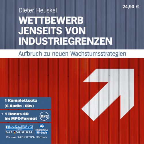 Wettbewerb jenseits von Industriegrenzen . Aufbruch zu neuen Wachstumsstrategien - 6 Audio CDs & 1 MP3 CD