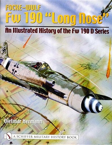Focke-Wulf Fw 190 Long Nose: An Illustrated History of the Fw 190 D Series