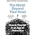 The World Beyond Your Head: How to Flourish in an Age of Distraction