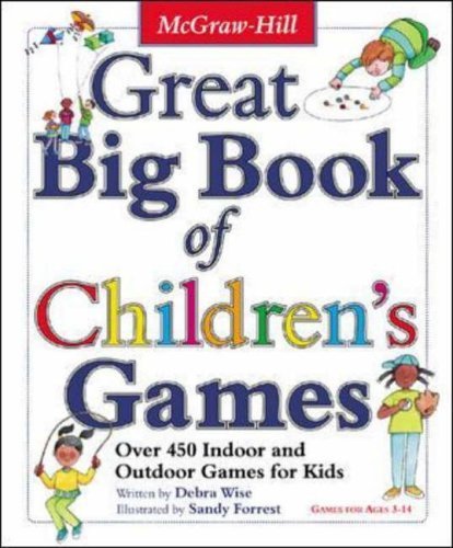 Great Big Book of Children's Games: Over 450 Indoor and Outdoor Games for Kids by Wise, Derba [01 November 2003]