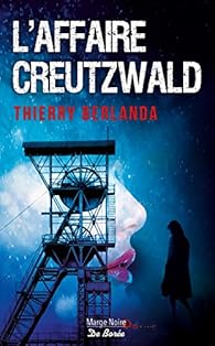 L'affaire Creutzwald par Thierry Berlanda L'affaire Creutzwald par Berlanda