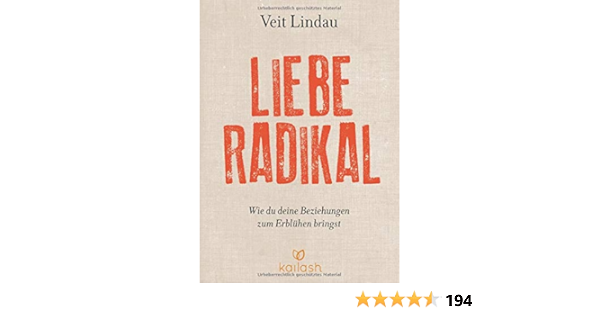 Liebe Radikal Wie Du Deine Beziehungen Zum Erbluhen Bringst Amazon De Lindau Veit Bucher