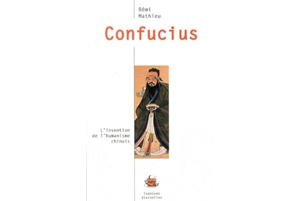 Confucius - L'invention de l'humanisme chinois