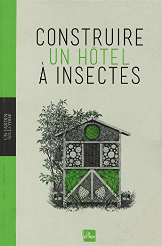 couverture de : Construire un h&ocirc;tel &agrave; insectes