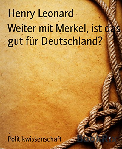 Weiter mit Merkel, ist das gut für Deutschland?
