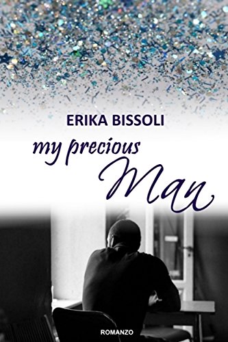 Erika Bissoli - My Precious Trilogy Vol. 2 - My precious man (2016)