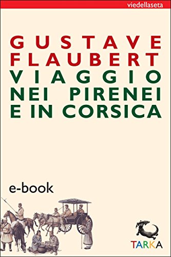 Viaggio nei Pirenei e in Corsica (viedellaseta) (Italian Edition)