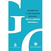 Gram&aacute;tica y Ortograf&iacute;a b&aacute;sicas de la lengua espa&ntilde;ola (NUEVAS OBRAS REAL ACADEMIA)