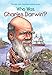 Who Was Charles Darwin? by