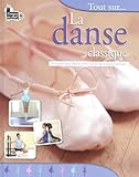TOUT SUR... LA DANSE CLASSIQUE