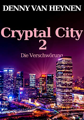 Cryptal City 2: Die VerschwÃ¶rung von [van Heynen, Denny]