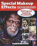 Special Makeup Effects for Stage and Screen: Making and Applying Prosthetics- Special Makeup Effects for Stage and Screen: Making and Applying Prosthetics-