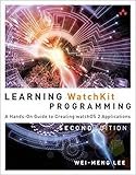 Learning Watchkit Programming: A Hands-On Guide to Creating watchOS 2 Applications by 