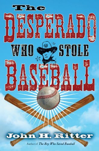 The Desperado Who Stole Baseball by John H. Ritter (2009-03-05) en ligne The Desperado Who Stole Baseball by John H. Ritter (2009-03-05) en ligne