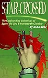 Image de Star-Crossed: The Confounding Calamities of Byron the Cad and Marietta the Zombie (English Edition)