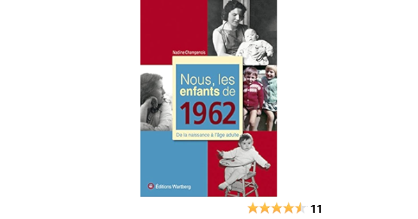 Nous Les Enfants De 1962 De La Naissance A L Age Adulte Amazon Fr Nadine Champenois Livres