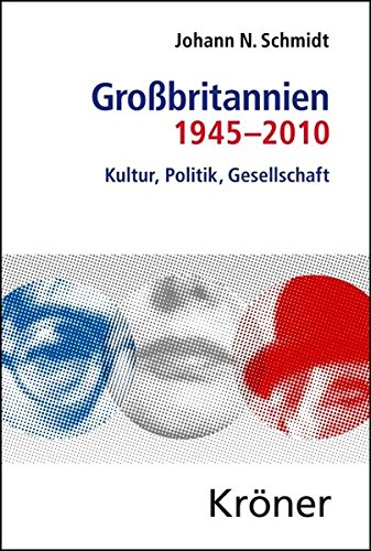 Großbritannien 1945-2010: Kultur, Politik, Gesellschaft (Kröners Taschenausgaben (KTA))