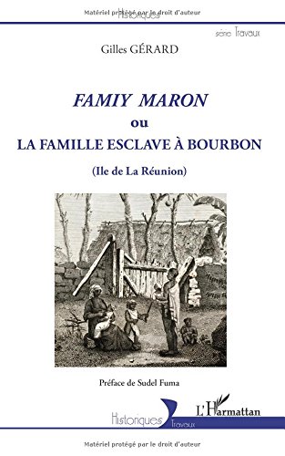 Famiy Maron Ou la Famille Esclave a Bourbon Ile de la Reunion francais Famiy Maron Ou la Famille Esclave a Bourbon Ile de la Reunion francais