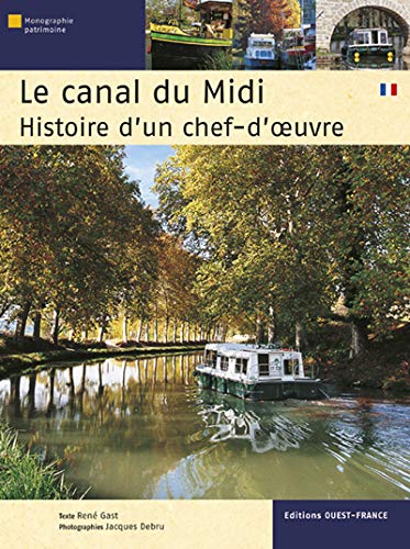 Le canal du Midi : Histoire d'un chef-d'oeuvre