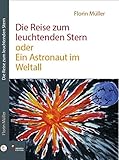 Die Reise zum leuchtenden Stern oder Ein Astronaut im Weltall: Autobiographie/Bericht by