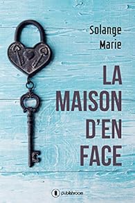 La Maison D En Face Solange Marie Babelio