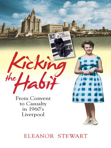Download Kicking the Habit: From Convent to Casualty in 1960s Liverpool Download Kicking the Habit: From Convent to Casualty in 1960s Liverpool