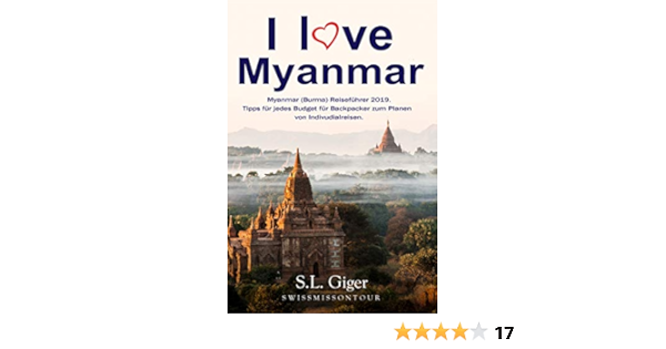 I Love Myanmar Reisefuhrer Budget Myanmar Burma Reisefuhrer Tipps Fur Backpacker Ebook Giger S L Ontour Swissmiss Amazon De Kindle Shop