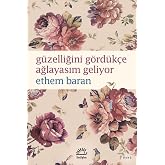 G&uuml;zelliğini G&ouml;rd&uuml;k&ccedil;e Ağlayasım Geliyor