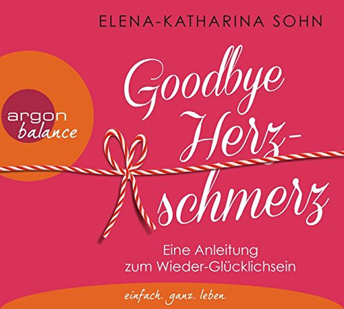 Download Goodbye Herzschmerz: Eine Anleitung zum Wieder-Glücklichsein Download Goodbye Herzschmerz: Eine Anleitung zum Wieder-Glücklichsein