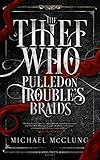 Buchinformationen und Rezensionen zu Thief Who Pulled on Trouble's Braids von Michael McClung