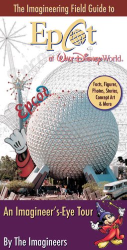 The Imagineering Field Guide to EPCOT at Walt Disney World: An Imagineer's-Eye Tour
