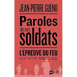 Paroles de nos soldats : L'épreuve du feu. XXe-XXIe siècles