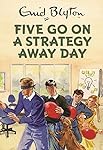 Five Go On A Strategy Away Day (Enid Blyton for Grown Ups)
