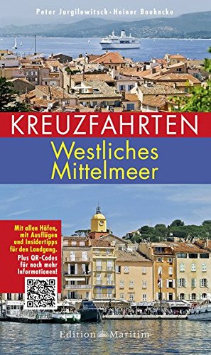 Kreuzfahrten - Westliches Mittelmeer: Mit allen Häfen, mit Ausflügen und Insidertipps für den Lan Kreuzfahrten - Westliches Mittelmeer: Mit allen Häfen, mit Ausflügen und Insidertipps für den Lan