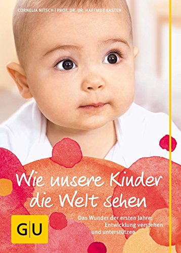 Download Wie unsere Kinder die Welt sehen (GU Einzeltitel Partnerschaft & Familie) Download Wie unsere Kinder die Welt sehen (GU Einzeltitel Partnerschaft & Familie)
