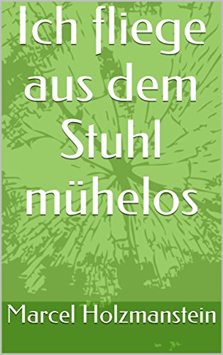 Ich fliege aus dem Stuhl mühelos (German Edition)