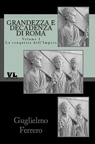 Download Grandezza e decadenza di Roma: Volume Primo - La conquista dell’Impero Download Grandezza e decadenza di Roma: Volume Primo - La conquista dell’Impero