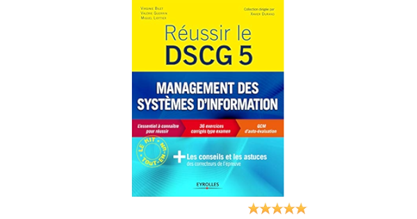 Amazon Fr Reussir Le Dscg 5 Management Des Systemes D Information L Essentiel Pour Reussir 36 Exercices Corriges Type Examen Qcm D Auto Evaluation Les Conseils Et Les Astuces Des Correcteurs De L Epreuve