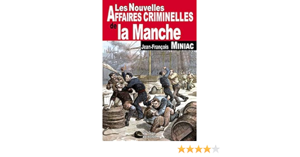 Amazon Fr Manche Nouvelles Affaires Criminelles Miniac Jean Francois Livres Amazon Fr Manche Nouvelles Affaires Criminelles Miniac Jean Francois Livres